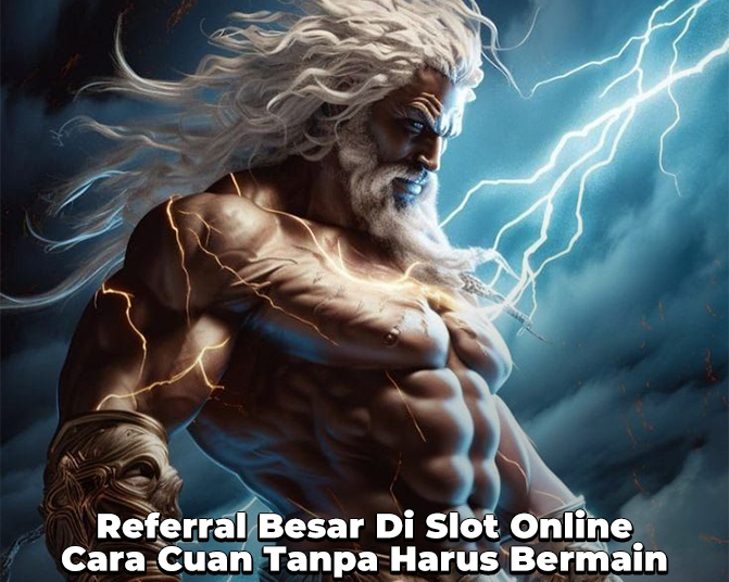 Referral Besar Di Slot Online Cara Cuan Tanpa Harus Bermain Referral Besar Di Slot Online Cara Cuan Tanpa Harus Bermain